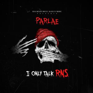 Parlae - I Only Talk RNS 